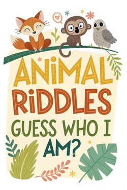 Animal Riddles: Guess Who I Am?