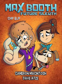 Max Booth Future Sleuth : Chip Blip