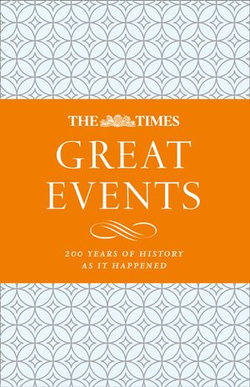 The Times Great Events: 200 Years of History as it Happened