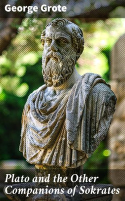 Plato and the Other Companions of Sokrates