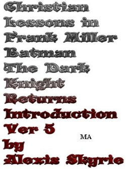 Christian Lessons in Frank Miller Batman The Dark Knight Returns Introduction Ver 5