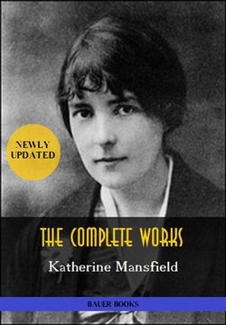 Katherine Mansfield: The Complete Works