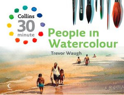 People in Watercolour (Collins 30-Minute Painting)