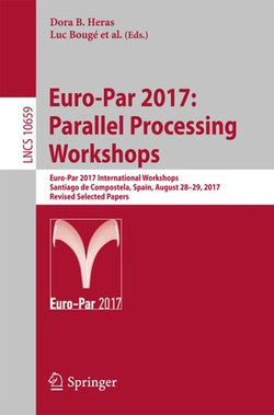 Euro-Par 2017: Parallel Processing Workshops