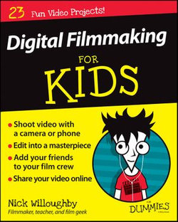 Digital Filmmaking For Kids For Dummies