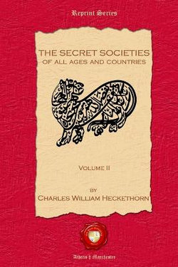 The Secret Societies of All Ages and Countries. Volume II