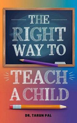The Right Way to Teach a Child
