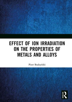 Effect of Ion Irradiation on the Properties of Metals and Alloys