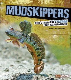 Mudskippers and Other Extreme Fish Adaptations