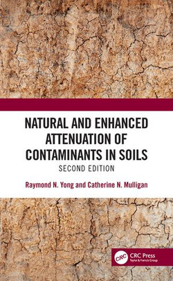 Natural and Enhanced Attenuation of Contaminants in Soils, Second Edition