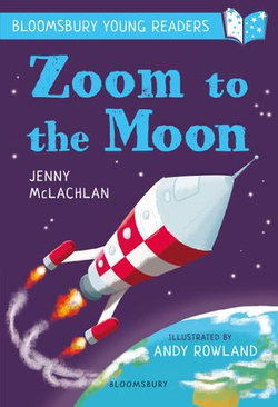 Zoom to the Moon: A Bloomsbury Young Reader