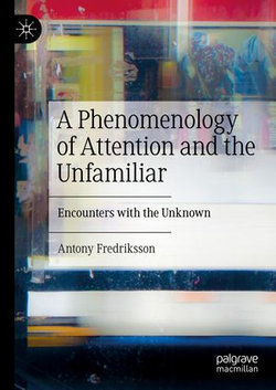 A Phenomenology of Attention and the Unfamiliar