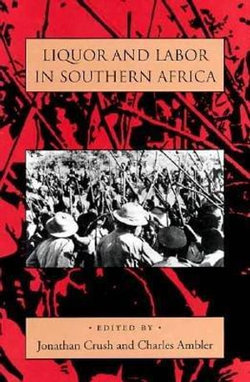 Liquor and Labor in Southern Africa