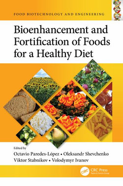 Bioenhancement and Fortification of Foods for a Healthy Diet