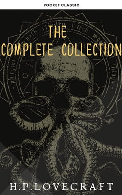 H. P. Lovecraft: The Complete Collection