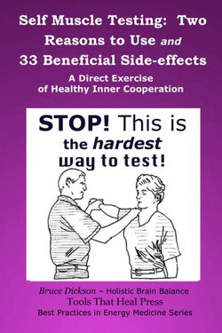 Self Muscle Testing: Two Reasons and 33 Beneficial Side-effects