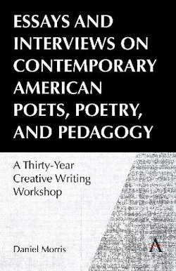 Essays and Interviews on Contemporary American Poets, Poetry, and Pedagogy