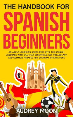 The Handbook for Spanish Beginners