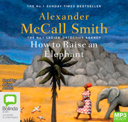 How to Raise an Elephant Audio book by Alexander McCall Smith