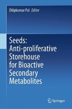 Seeds: Anti-proliferative Storehouse for Bioactive Secondary Metabolites