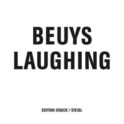 Joseph Beuys: Beuys Laughing