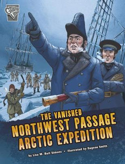 The Vanished Northwest Passage Arctic Expedition