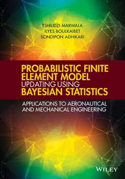 Probabilistic Finite Element Model Updating Using Bayesian Statistics