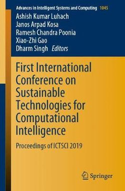 First International Conference on Sustainable Technologies for Computational Intelligence