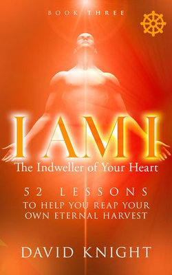 I AM I The Indweller of Your Heart—Book Three