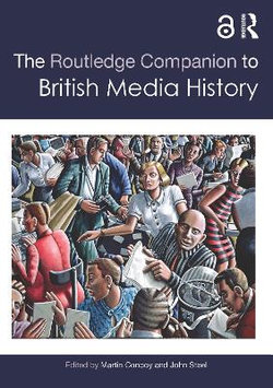 The Routledge Companion to British Media History