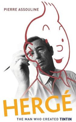 Herge: The Man Who Created Tintin