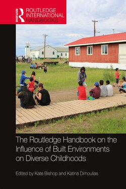 The Routledge Handbook on the Influence of Built Environments on Diverse Childhoods