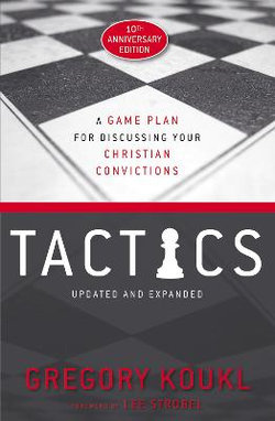 Tactics: A Game Plan For Discussing Your Christian Convictions