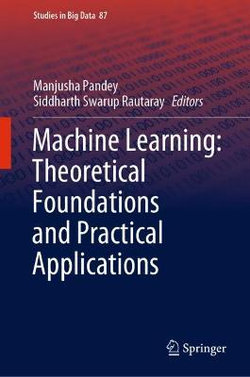 Machine Learning: Theoretical Foundations and Practical Applications