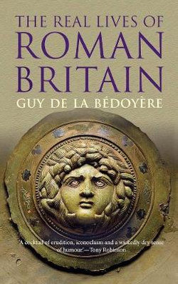 The Real Lives of Roman Britain