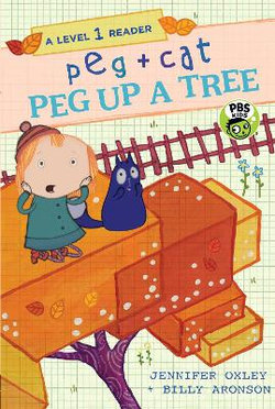 Peg + Cat: Peg up a Tree: a Level 1 Reader