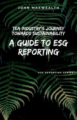 Tea Industry's Journey Towards Sustainability - A Guide to ESG Reporting