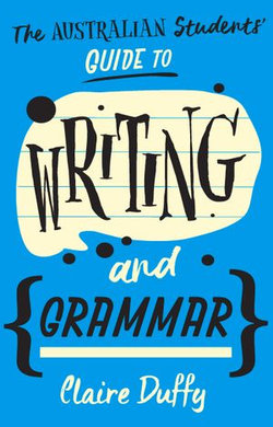 The Australian Students' Guide to Writing and Grammar