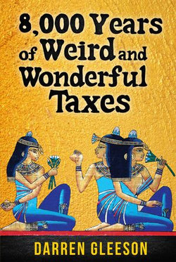 8,000 Years of Weird and Wonderful Taxes