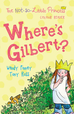 Where's Gilbert? (the Not So Little Princess)