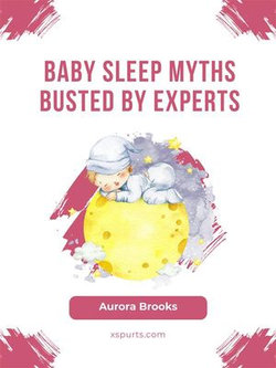 Baby Sleep Myths Busted by Experts