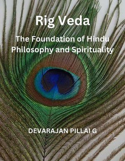 Rig Veda: The Foundation of Hindu Philosophy and Spirituality