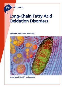 Fast Facts: Long-Chain Fatty Acid Oxidation Disorders