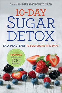 10-Day Sugar Detox: Easy Meal Plans to Beat Sugar in 10 Days