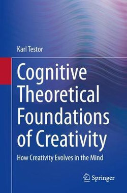 Cognitive Theoretical Foundations of Creativity