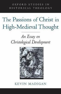 The Passions of Christ in High-Medieval Thought