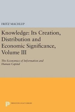 Knowledge: Its Creation, Distribution and Economic Significance, Volume III