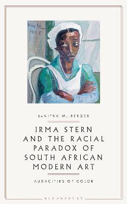 Irma Stern and the Racial Paradox of South African Modern Art