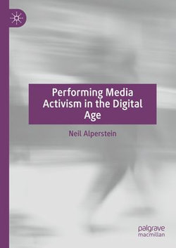 Performing Media Activism in the Digital Age