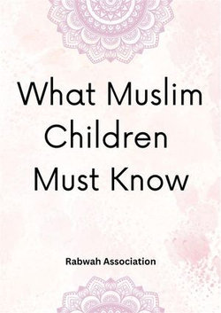 What Muslim Children Must Know